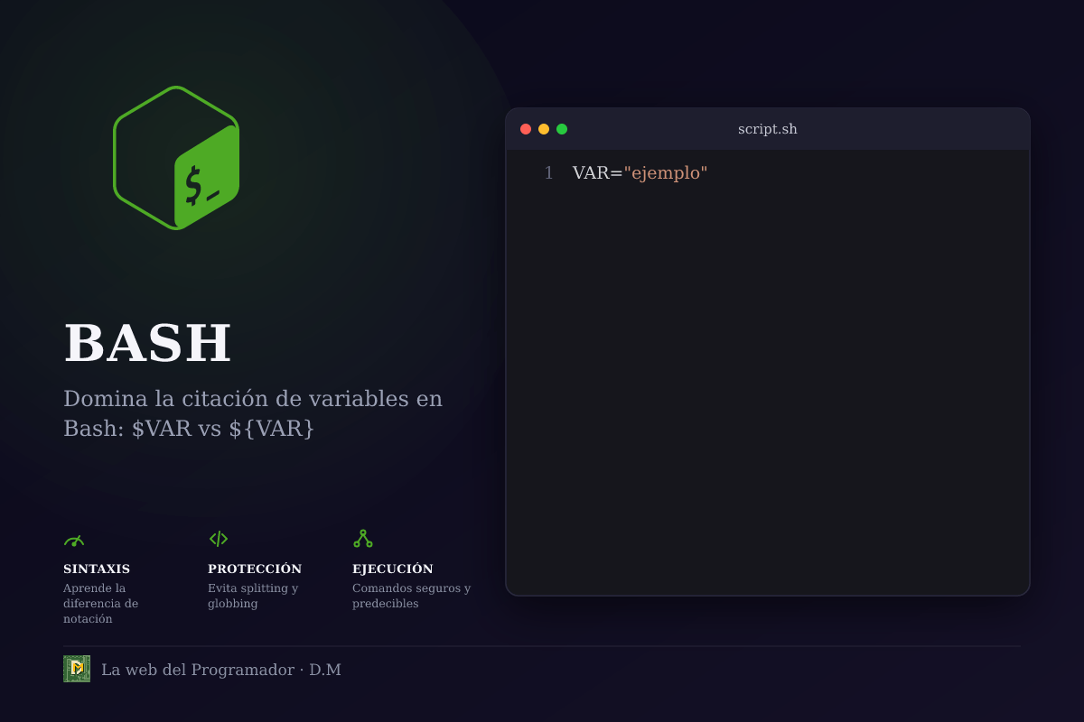 Variables en Bash: $VAR vs ${VAR} y por qué siempre debes usar comillas dobles